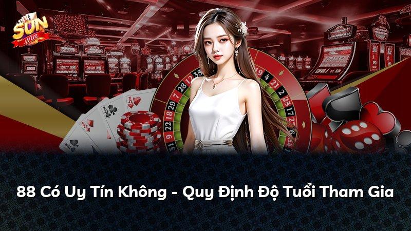 88 Có Uy Tín Không - Quy Định Độ Tuổi Tham Gia