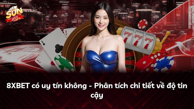 8XBET có uy tín không - Phân tích chi tiết về độ tin cậy