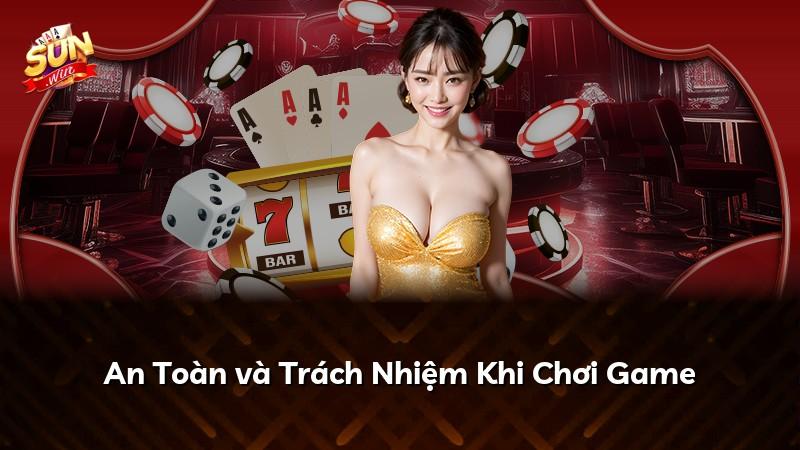 An Toàn và Trách Nhiệm Khi Chơi Game