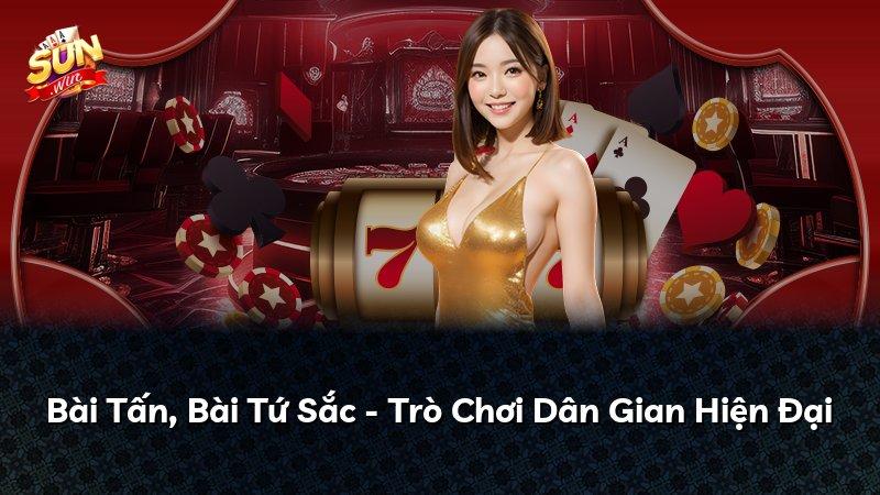 Bài Tấn, Bài Tứ Sắc - Trò Chơi Dân Gian Hiện Đại