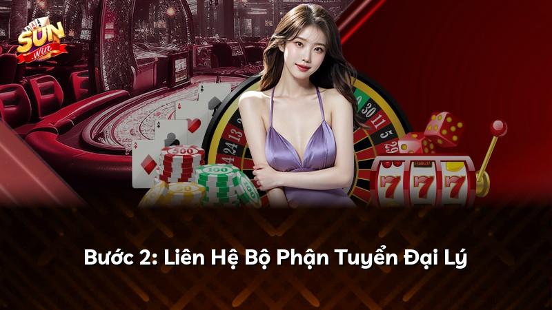 Bước 2: Liên Hệ Bộ Phận Tuyển Đại Lý