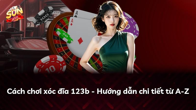 Cách chơi xóc đĩa 123b - Hướng dẫn chi tiết từ A-Z
