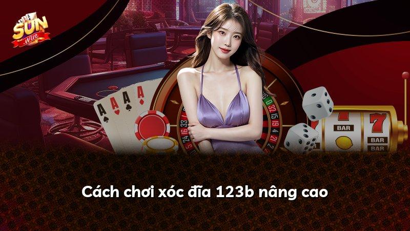 Cách chơi xóc đĩa 123b nâng cao