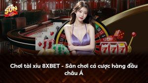 Chơi tài xỉu 8XBET – Sân chơi cá cược hàng đầu châu Á