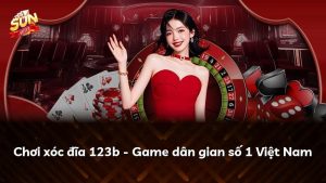 Chơi xóc đĩa 123b – Game dân gian số 1 Việt Nam