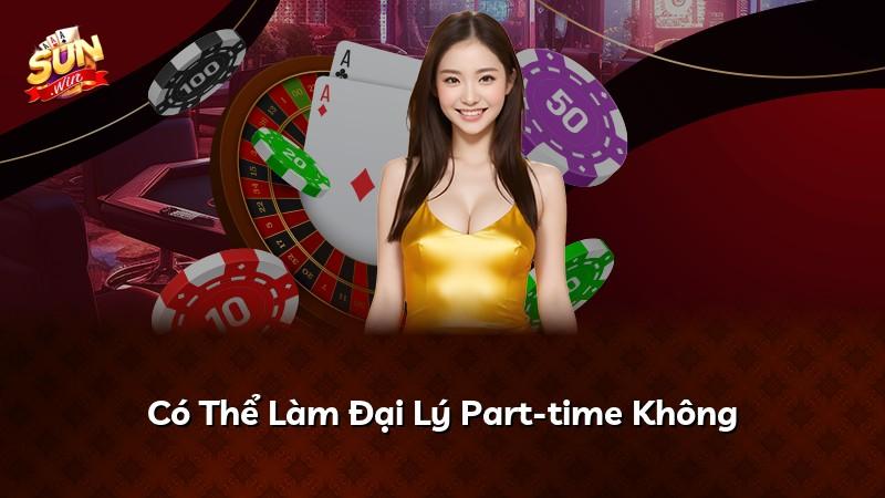 Có Thể Làm Đại Lý Part-time Không