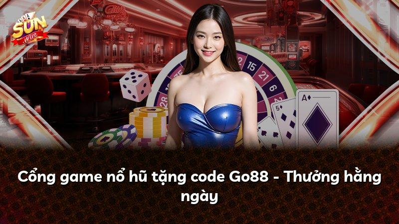Cổng game nổ hũ tặng code Go88 - Thưởng hằng ngày