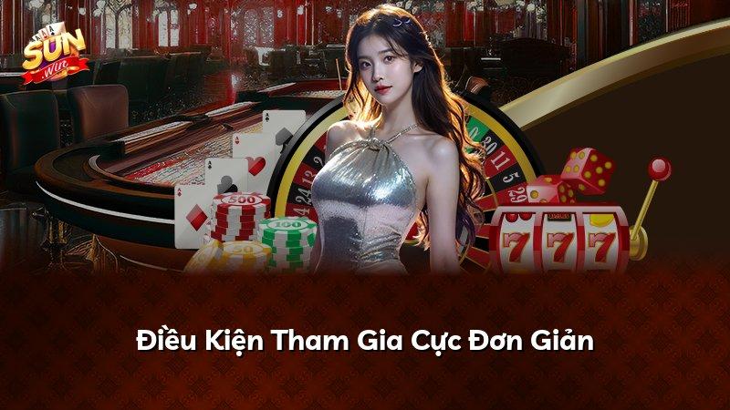 Điều Kiện Tham Gia Cực Đơn Giản