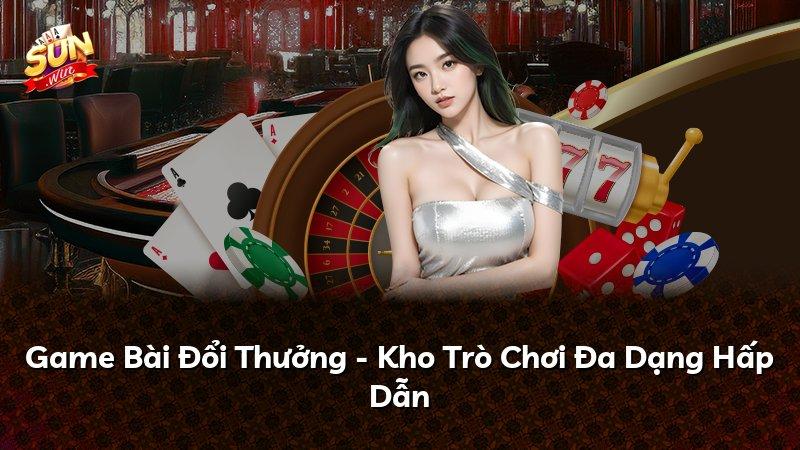 Game Bài Đổi Thưởng - Kho Trò Chơi Đa Dạng Hấp Dẫn