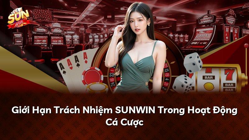 Giới Hạn Trách Nhiệm SUNWIN Trong Hoạt Động Cá Cược