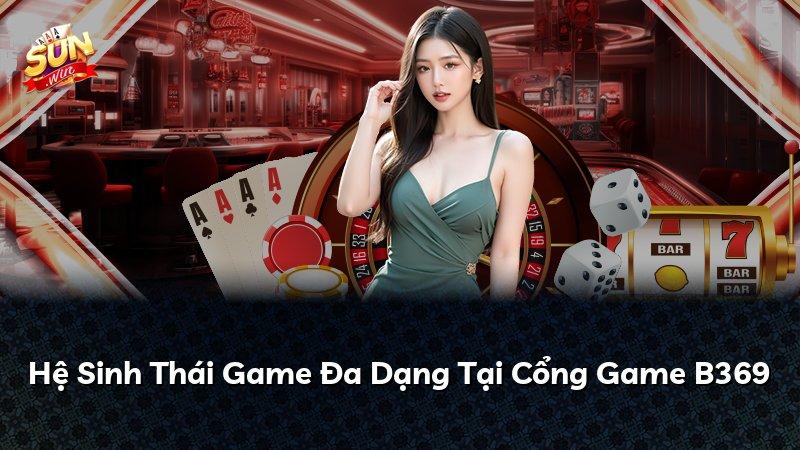 Hệ Sinh Thái Game Đa Dạng Tại Cổng Game B369