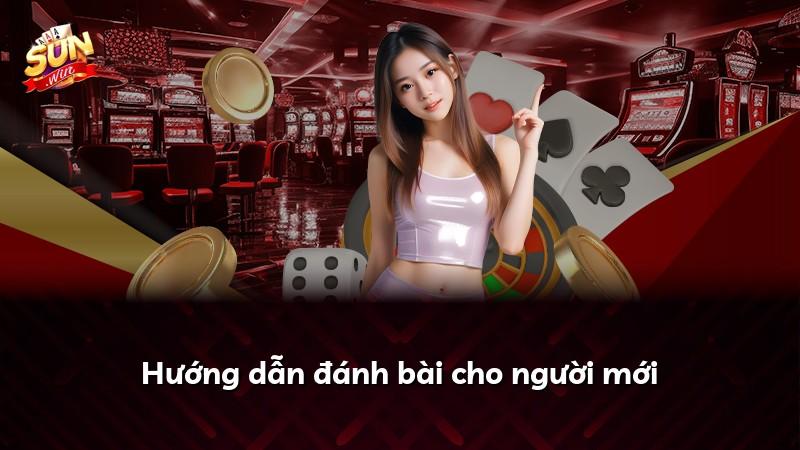 Hướng dẫn đánh bài cho người mới