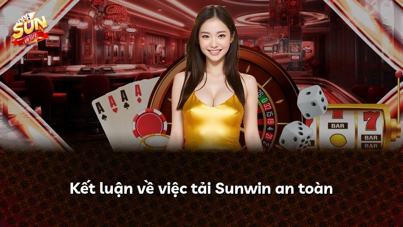 Kết luận về việc tải Sunwin an toàn