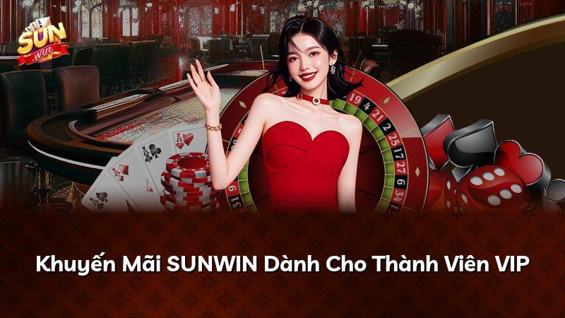 Khuyến Mãi SUNWIN Dành Cho Thành Viên VIP