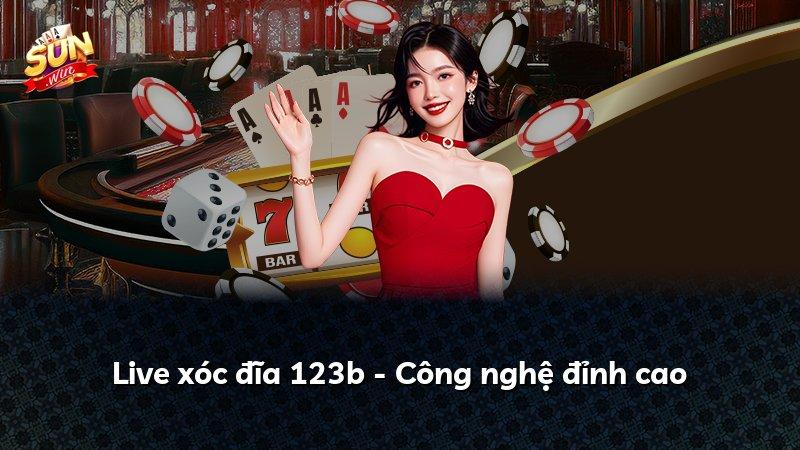 Live xóc đĩa 123b - Công nghệ đỉnh cao