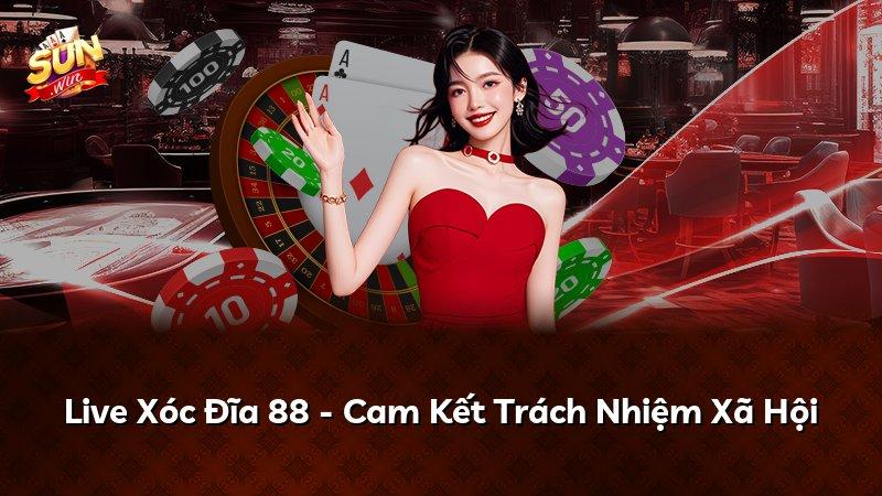 Live Xóc Đĩa 88 - Cam Kết Trách Nhiệm Xã Hội