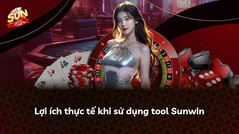Lợi ích thực tế khi sử dụng tool Sunwin