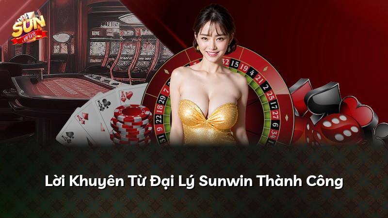Lời Khuyên Từ Đại Lý Sunwin Thành Công