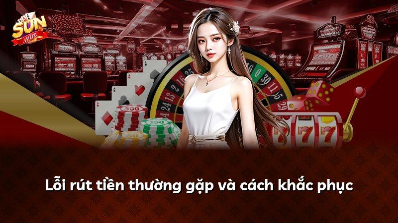 Lỗi rút tiền thường gặp và cách khắc phục