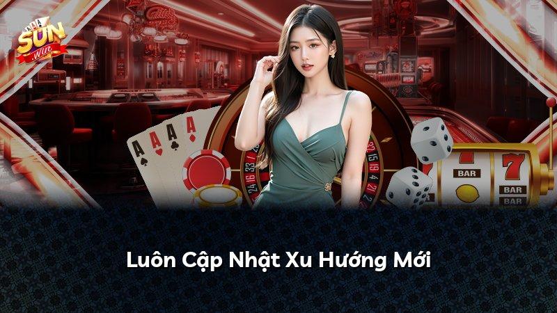 Luôn Cập Nhật Xu Hướng Mới