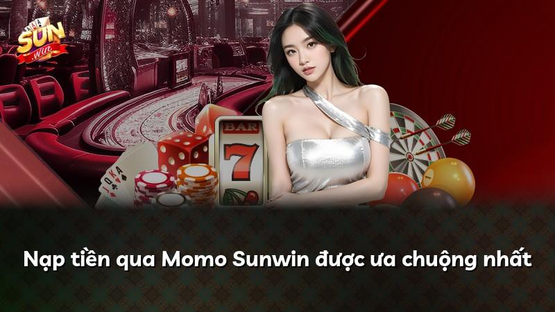 Nạp tiền qua Momo Sunwin được ưa chuộng nhất