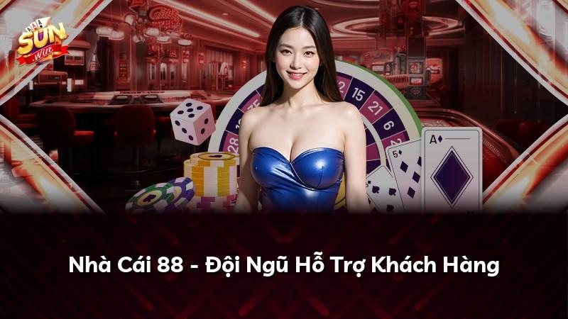 Nhà Cái 88 - Đội Ngũ Hỗ Trợ Khách Hàng