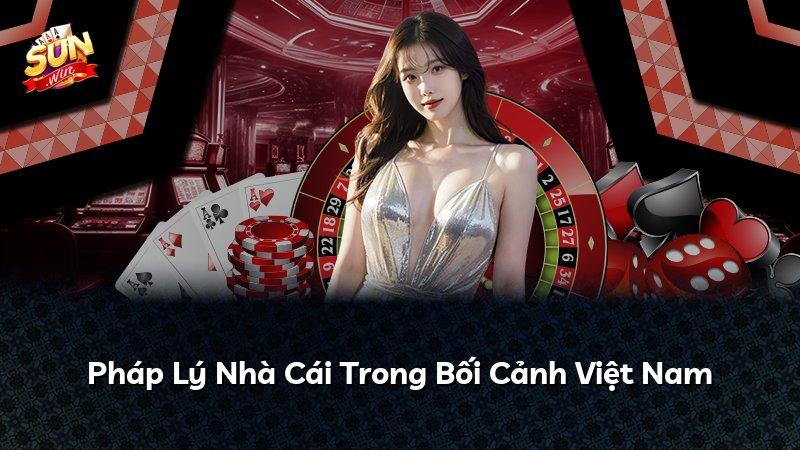 Pháp Lý Nhà Cái Trong Bối Cảnh Việt Nam
