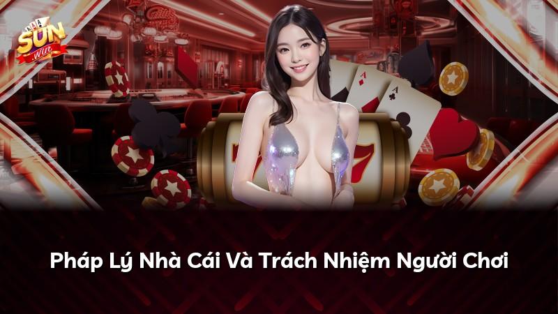 Pháp Lý Nhà Cái Và Trách Nhiệm Người Chơi