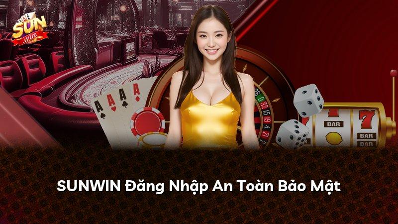 SUNWIN Đăng Nhập An Toàn Bảo Mật
