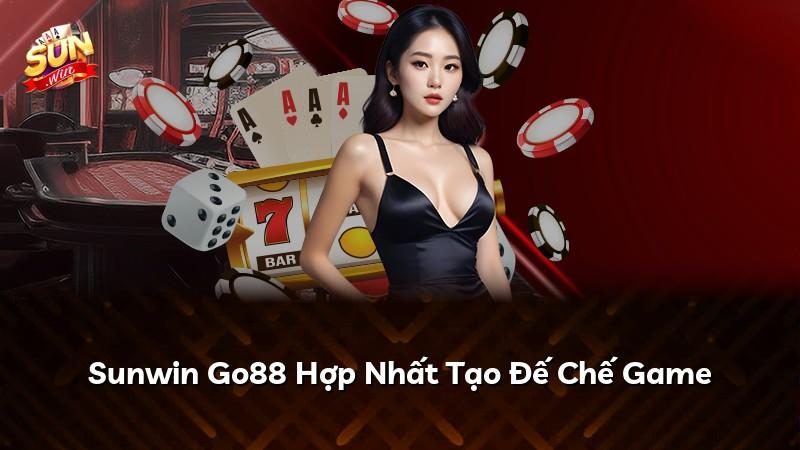 Sunwin Go88 Hợp Nhất Tạo Đế Chế Game