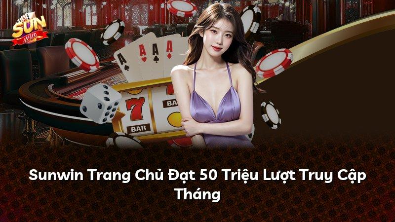 Sunwin Trang Chủ Đạt 50 Triệu Lượt Truy Cập Tháng