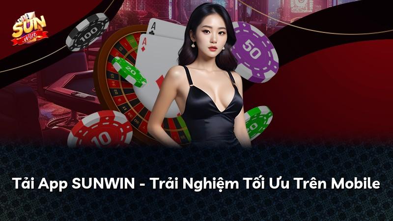 Tải App SUNWIN - Trải Nghiệm Tối Ưu Trên Mobile