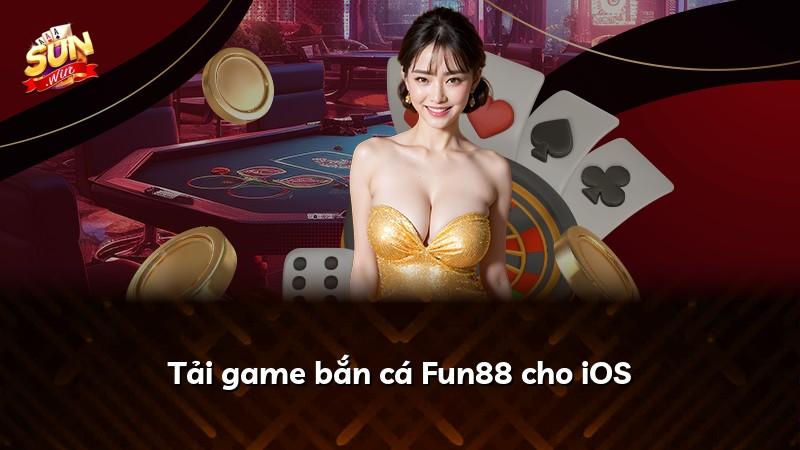 Tải game bắn cá Fun88 cho iOS