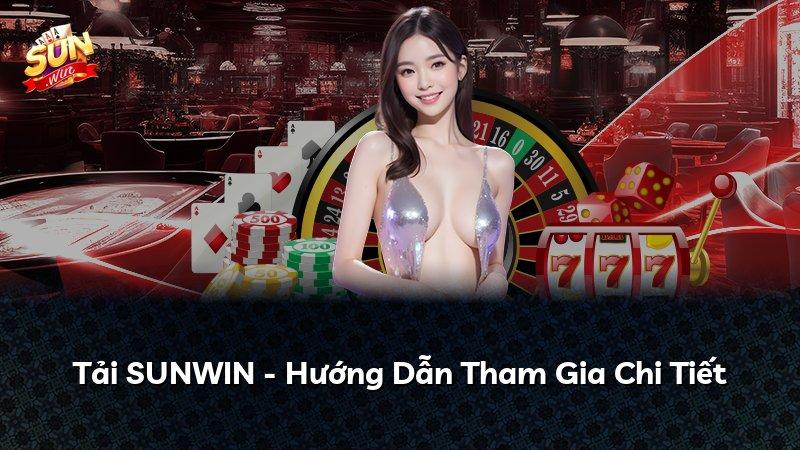 Tải SUNWIN - Hướng Dẫn Tham Gia Chi Tiết