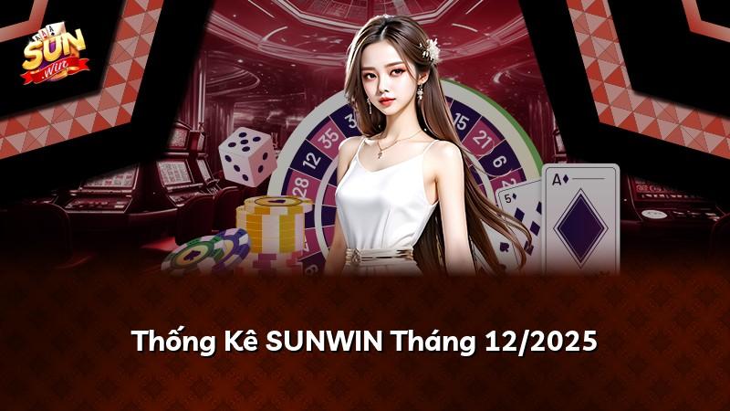 Thống Kê SUNWIN Tháng 12/2025