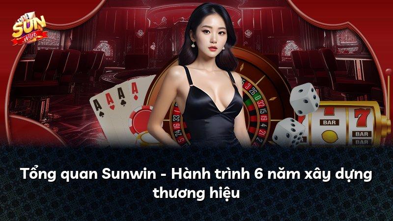 Tổng quan Sunwin - Hành trình 6 năm xây dựng thương hiệu