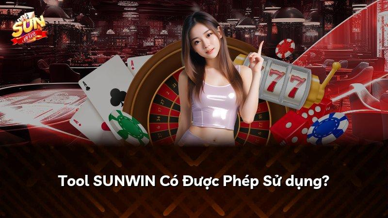 Tool SUNWIN Có Được Phép Sử dụng?
