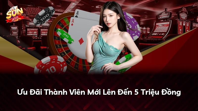 Ưu Đãi Thành Viên Mới Lên Đến 5 Triệu Đồng